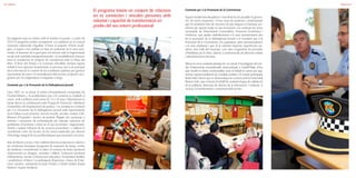 | 0706 | Obertura
Els següents anys va crèixer molt el nombre d’usuaris, i a partir de
2010 el programa pretén acompanyar a la població en la creació
escenaris relacionals d’igualtat. S’inicià el projecte d’horts ecolò-
gics; el suport a les entitats es basa en potenciar-ne la seva auto-
nomia, el benestar de la gent gran vol trencar amb la fragmentació
social amb activitats intergeneracionals, i la sensibilització intercul-
tural es transforma en projecte de convivència amb La Plaça del
Món, el Banc del Temps o la Comissió d’Acollida. Sempre aquest
treball té tres aspectes fonamentals: la persona com a eix principal
de la intervenció; la creació de les condicions òptimes per generar
oportunitats de canvi; i la normalització dels serveis, projectes i pro-
grames per no estigmatitzar ni etiquetar a ningú.
Comissió per a la Prevenció de la Delinqüència Juvenil
L’any 2007 es va tancar la Unitat d’Escolarització Compartida de
l’Institut Ridaura, i la problemàtica que s’hi contenia es traslladà al
carrer, amb conflictes entre joves de 13 a 18 anys. L’Ajuntament va
iniciar llavors la col·laboració amb l’Equip de Prevenció i Mediació
Comunitària del Departament de Justícia, i es constituí la Comissió
per a la Prevenció de la Delinqüència Juvenil amb representants
de la Policia Local, Joventut, Serveis Socials, escoles, institut, EAP,
Mossos d’Esquadra i tècnics de Justícia. Plegats van començar a
orientar i assessorar els professionals per articular solucions als
problemes d’incivisme i evitar-ne el seu increment i degeneració.
També a avaluar l’eficàcia de les accions preventives i a millorar la
coordinació entre els tècnics de les àrees implicades per afavorir
l’abordatge integral de les problemàtiques que presenten els joves.
Així, de llavors a ençà, s’han realitzat diversos projectes en relació a
les conductes incíviques (programa de reparació de danys, centre
de mediació i convivència), la salut i el consum de tòxics (protocol
d’intervenció en drogues, xerrades i tallers), l’educació (protocol
d’absentisme, serveis d’intervenció educativa i d’orientació familiar
i acadèmica), el lleure i la participació (Espai Jove, Grups de Prejú-
niors i Júniors, voluntariat al Casal d’Estiu) o l’àmbit familiar (Espai
Nadons i Espais Familiars).
El programa teixeix un conjunt de relacions
on es connecten i vinculen persones amb
voluntat i capacitat de transformació en
positiu del seu entorn professional
Obertura
Comissió per a la Promoció de la Convivència
Aquest treball interdisciplinari i coordinat ha fet possible la genera-
ció, de noves propostes i d’una xarxa de projectes i professionals
que ha optimitzat tots els recursos de què disposa el municipi. Jus-
tament per aquest motiu es van incorporar a la comissió les àrees
municipals de Dinamització Comunitària, Promoció Econòmica i
d’Infància; que ajuden definitivament a la seva transformació des
de la prevenció de la delinqüència juvenil a la Comissió per a la
Promoció de la Convivència. Un organisme obert permanentment
a la seva ampliació i que té la voluntat d’aportar experiències po-
sitives més enllà del municipi, i per això s’organitzen les Jornades
d’Habilitats per la Vida, obertes a professionals de diferents àmbits
i administracions diverses.
Alhora la nova comissió planteja fer un estudi d’investigació del mo-
del d’intervenció socioeducatiu desenvolupat a Castell-Platja d’Aro
que reculli en dades contrastables com el treball en xarxa pot aug-
mentar exponencialment els resultats positius. Un estudi participatiu
titulat Valor Humà que es desenvolupa en conveni amb la Universitat
Ramon Llull, i que revisarà el treball fet, avaluarà el grau de satisfacció
de la població, detectarà els efectes de la intervenció, i motivarà, si
s’escau, la transformació i creixement dels serveis.
 