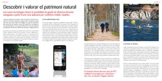 | 1312 |
Descobrir i valorar el patrimoni natural
Les noves tecnologies donen la possibilitat de gaudir de diversos itineraris
autoguiats a partir d’una nova aplicació per a telèfons mòbils i tauletes
La façana marítima del municipi, reclam de desenes de milers de tu-
ristes de tot Europa cada estiu, amaga sovint un patrimoni natural
d’alt valor que va més enllà de les platges i les cales per estendre’s
pels estreps de les Gavarres a tocar de Castell d’Aro, tot seguint el
curs del riu Ridaura en el seu pas per Platja d’Aro o per les propostes
senyalitzades d’itineraris en bicicleta de muntanya o d’aigües obertes.
Una oferta prou extensa per esdevenir no només un complement
d’altres elements turístics del municipi -comerç, allotjament o
grans esdeveniments-, sinó també un valor en si mateix amb ca-
pacitat per atreure nous visitants motivats per una proposta que
combina, justament, el turisme amb les activitats a l’aire lliure, i
prou atractiva per engrescar tant al practicant habitual de propos-
tes esportives com al públic familiar.
Reportatge
La Via Verda i la Via Brava
L’antic recorregut del trenet de Girona a Sant Feliu de Guíxols es va
convertir fa una quinzena d’anys en una Vi a Verda, amb 42 km des-
tinats exclusivament a la circulació a peu o en bicicleta. Actualment
la ruta està unida a altres recorreguts arreu de les comarques giro-
nines que conjuntament ofereixen 142 km d’itinerari. Una oferta,
atractiva tant pel públic familiar i local, com per a visitants estran-
gers. A Castell d’Aro, on hi ha un Centre de BTT amb serveis per als
usuaris de la via, a l’antiga estació, hi han passat, només el primer
semestre de l’any, fins a 143.000 persones.
Amb un esperit similar però en el medi aquàtic, ara fa dos estius
van néixer les Vies Braves, amb 16 recorreguts a la Costa Brava i
a la costa de Barcelona, que superen plegats els 20 km. Les rutes
proposades són d’accés lliure, destinades a fer-hi, de forma segura
activitats lúdiques, pedagògiques i esportives. Els itineraris estan
degudament abalisats i transcorren en paral·lel als camins de ronda,
com el de S’Agaró. Durant l’estiu també s’hi fan sessions i activi-
tats de dinamització, d’iniciació al mar, trobades per nedar en grup,
snorkelling, aquafitness i el Vies Braves Non Stop, entre d’altres.
Reportatge
Complementàriament a aquesta iniciativa per fer els recorreguts de
manera autoguiada, entre l’estiu i la tardor de 2015 s’ha celebrat
de la mà de tempsXcurses i la regidora d’Esports la primera edició
de la Lligueta Running, configurada per sis curses de muntanya de
perfil tècnic i de recorreguts similars a través de boscos i espais
muntanyosos poc coneguts del municipi: Cursa Nocturna Penya
Blaugrana, Cursa Club Tennis d’Aro, Marxa de l’Escurçó, Cursa de la
Serp de Fanals, Cursa Lineal Camí de Ronda i la Marxa dels 20 km.
També de manera organitzada s’ofereix cada estiu una àmplia ofer-
ta d’activitats de descoberta, que des de fa tres any va més enllà
de les tradicionals visites guiades a l’entorn de valors patrimonials i
culturals, per proposar, també, activitats en el medi natural. Un dels
principals actius és el Parc dels Estanys de Platja d’Aro, on tot l’any
s’hi organitza una ruta per descobrir el cicle de l’aigua, els atractius
paisatgístics i fer-hi observació ornitològica.
La nova aplicació Natura Local
Per apropar alguna d’aquestes possibilitats al gran públic, l’Oficina
de Turisme amb la col·laboració del Consorci de les Gavarres ha
incorporat cinc rutes del municipi a l’aplicació per a mòbils i tauletes
(tant en sistema operatius iOS com Android) i portal web Natura
Local (www.naturalocal.cat): Ruta de les Fonts a Castell d’Aro; el
recorregut que uneix el Parc dels Estanys amb la Bassa del Dofí
seguint el curs del Ridaura; Camí de Ronda de S’Agaró i Puig Pinell;
Camí de Ronda Nord i la Vil·la Romana de Pla de Palol; i la Ruta de
Fanals d’Amunt. Amb la seva descàrrega al telèfon mòbil es pot fer
la sortida amb complements d’informació de llocs d’interès, dades
de navegació (temps transcorregut, distància o velocitat); indicaci-
ons i suggeriments, i la possibilitat d’opinar i fer valoracions.
El municipi ofereix diverses rutes de BTT,
múltiples recorreguts per a bicicletes, i
fins i tot, un itinerari d’aigües obertes
 