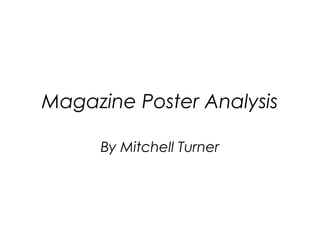 Magazine Poster Analysis
By Mitchell Turner
 