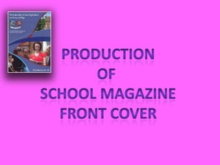 Production Of  School magazine Front cover 