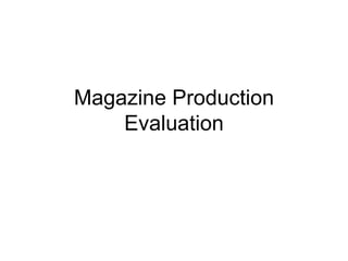 Magazine Production Evaluation 