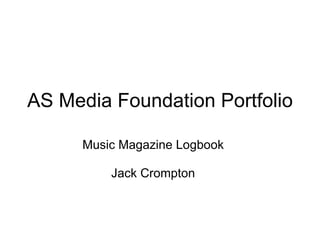 AS Media Foundation Portfolio Music Magazine Logbook Jack Crompton 