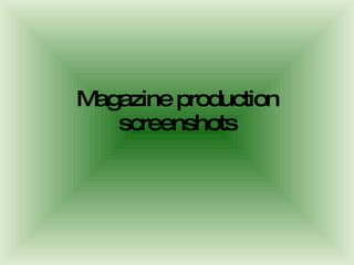 Magazine production screenshots 