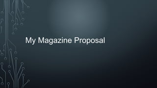My Magazine Proposal

 