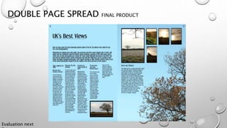 DOUBLE PAGE SPREAD FINAL PRODUCT
Evaluation next
 