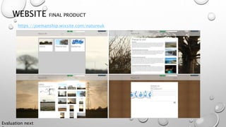 WEBSITE FINAL PRODUCT
https://joemanship.wixsite.com/natureuk
Evaluation next
 