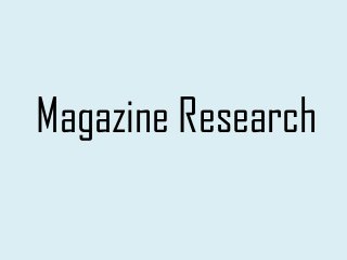Magazine Research

 