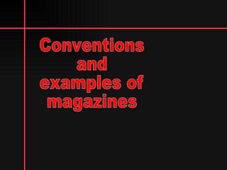 Conventions and examples of magazines 