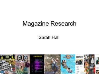 Magazine Research
Sarah Hall
 
