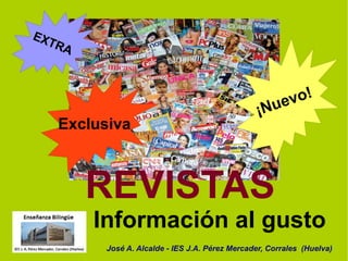 José A. Alcalde - IES J.A. Pérez Mercader, Corrales (Huelva)
¡Nuevo!
Exclusiva
EXTRA
REVISTAS
Información al gusto
 