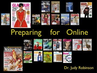 Preparing  for  Online Dr. Judy Robinson 
