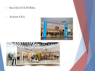•

•

Selo C&A CULTURAL;
Instituto C&A.

 
