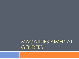 Magazines Aimed at Genders