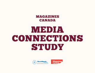 MAGAZINES
CANADA

MEDIA
CONNECTIONS
STUDY

 