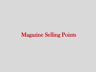 Magazine Selling Points

 