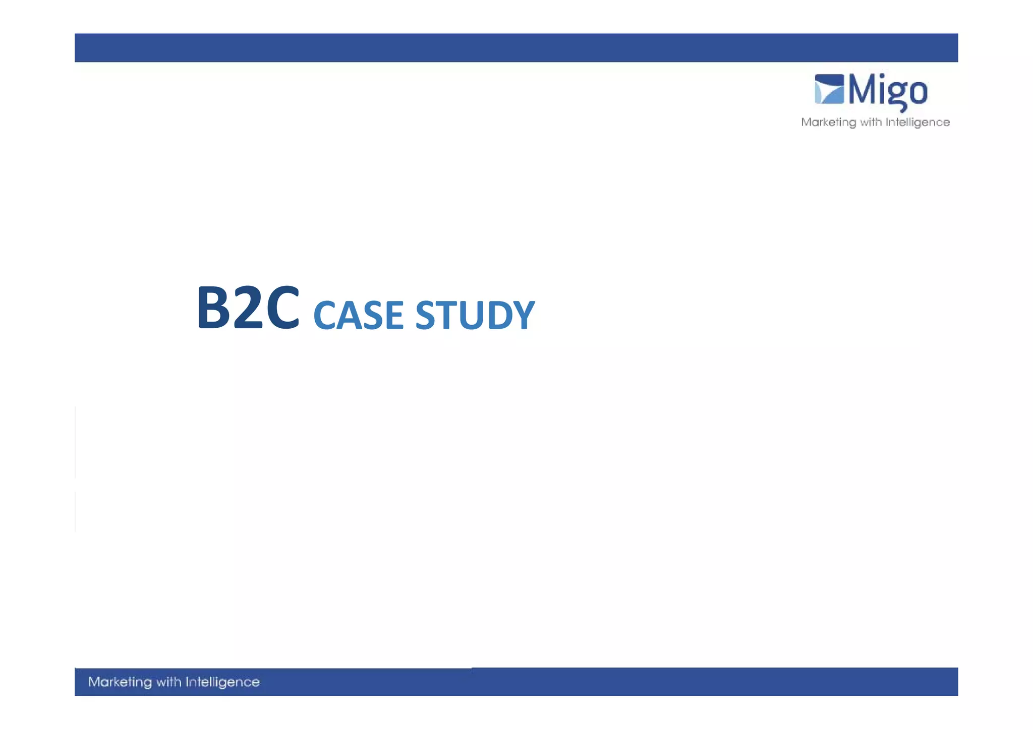 B2C CASE STUDY
 