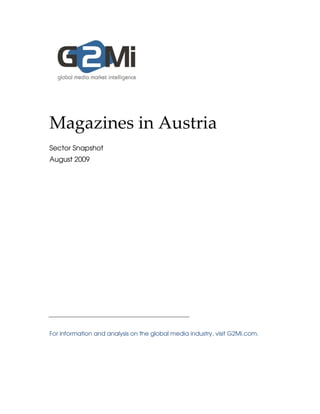 Magazines in Austria
Sector Snapshot
August 2009




For information and analysis on the global media industry, visit G2Mi.com.
 