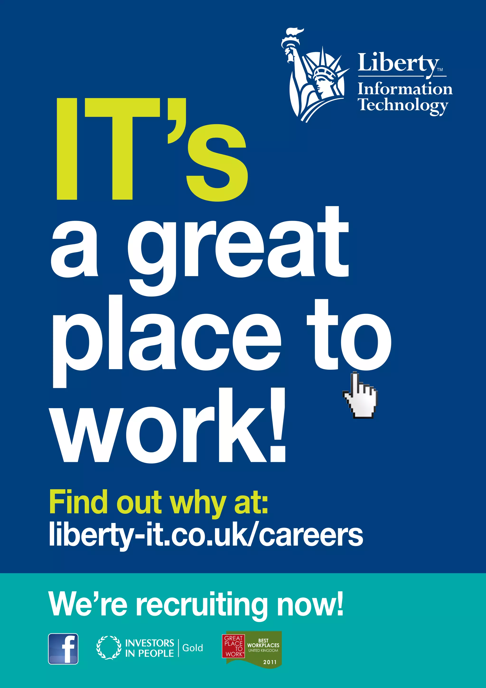IT’s
a great
place to
work!
Find out why at:
liberty-it.co.uk/careers

We’re recruiting now!
 
