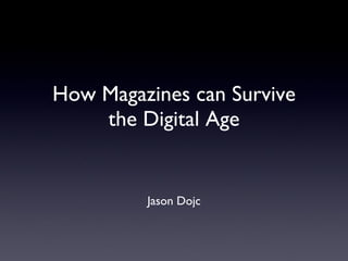 How Magazines can Survive the Digital Age ,[object Object]