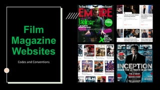 Film
Magazine
Websites
Codes and Conventions
 