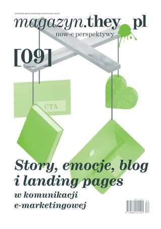 Story, emocje, blog
i landing pages
w komunikacji
e-marketingowej
[09]jesień 2014
kwartalnik agencji marketingu internetowego they.pl
 