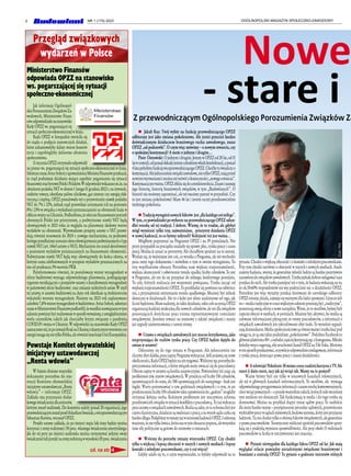 4 OGÓLNOPOLSKI MAGAZYN SPOŁECZNO-ZAWODOWY
NR 1 (179) 2023
Ministerstwo Finansów
odpowiada OPZZ na stanowisko
ws. pogarszającej się sytuacji
społeczno-ekonomicznej
Jak informuje Ogólnopol-
skiePorozumienieZwiązkówZa-
wodowych, Ministerstwo Finan-
sówodpowiedziałonastanowisko
Rady OPZZ ws. pogarszającej się
sytuacji społeczno-ekonomicznej w kraju.
Rada OPZZ w listopadzie zwróciła się
do rządu o podjęcie stanowczych działań,
które zahamowałyby dalszy wzrost kosztów
życia i zapobiegłyby dalszemu ubożeniu
społeczeństwa.
11styczniaOPZZotrzymałoodpowiedź
na pismo ws. pogarszającej się sytuacji społeczno-ekonomicznej w kraju.
SekretarzstanuArturSobońzupoważnieniaMinistraFinansówprzekazał,
że rząd podejmuje działania mające zapobiec pogarszaniu się sytuacji
finansowejorazbytowejPolekiPolaków.Wodpowiedziwskazanom.in.na
obniżenie podatku VAT w okresie 1 lutego-31 grudnia 2022 r. na żywność,
niektóre towary, określone paliwa silnikowe, gaz ziemny czy energię elek-
tryczną i cieplną. OPZZ postulowało też o przywrócenie stawek podatku
VAT do 7% i 22%, jednak rząd przewiduje utrzymanie ich na poziomie
8% i 23% w związku z wydatkami przeznaczanymi na obronność kraju w
obliczuwojnynaUkrainie.Podkreślono,żeobecniefinansowaniepotrzeb
obronnych Polski jest priorytetem, a podwyższone stawki VAT będą
obowiązywały w 2023 roku ze względu na planowany skokowy wzrost
wydatków na obronność. Wprowadzone przepisy ustawy o VAT przewi-
dują również stosowanie do 2024 r. nowego mechanizmu, na podstawie
któregoprzedłużonyzostanieokresobowiązywaniapodwyższonycho1pp
stawek VAT (art. 146ef ustawy o VAT). Mechanizm ten został skorelowany
z poziomem wydatków przeznaczanych na finansowanie obronności.
Podwyższone stawki VAT będą więc obowiązywały do końca okresu, w
którym suma zdefiniowanych w przepisie wydatków przeznaczonych na
ten cel przekracza 3% wartości PKB.
Poinformowano również, że postulowany wzrost wynagrodzeń w
sferze budżetowej wymaga odpowiedniego planowania, podlegającego
rygorom wynikającym z przepisów ustawy o kształtowaniu wynagrodzeń
w państwowej sferze budżetowej oraz zmianie niektórych ustaw. W myśl
tej ustawy, w ustawie budżetowej na dany rok określane są średnioroczne
wskaźniki wzrostu wynagrodzeń. Niestety na 2023 rok zaplanowano
zaledwie7,8%wzrostwynagrodzeńwbudżetówce.ArturSoboń,sekretarz
stanuwMinisterstwieFinansówpodkreślił,żewszelkierozwiązaniawtym
zakresie powinny być realizowane w sposób wyważony, z uwzględnieniem
wielu czynników, takich jak chociażby kryzys związany z pandemią
COVID-19 i wojna w Ukrainie. W odpowiedzi na stanowisko Rady OPZZ
zaznaczonoteż,żepoinwazjiRosjinaUkrainęzdrastycznymwzrostemcen
energiizmagasięnietylkoPolska,alerównieżinnekrajeUniiEuropejskiej.
Powstaje Komitet obywatelskiej
inicjatywy ustawodawczej
„Renta wdowia”
W Sejmie złożono wszystkie
dokumenty potrzebne do reje-
stracji Komitetu obywatelskiej
inicjatywy ustawodawczej „Renta
wdowia” – informuje OPZZ.
Zakłada ona przyznanie dodat-
kowegoświadczeniadlaseniorów,
którym zmarł małżonek. Do komitetu należy ponad 20 organizacji, jego
przewodniczącymzostałposełArkadiuszIwaniak,awiceprzewodniczącym
Sebastian Koćwin, wiceszef OPZZ.
Projekt ustawy zakłada, że po śmierci męża lub żony będzie można
korzystać z renty rodzinnej i 50 proc. własnego świadczenia emerytalnego.
Jak do tej pory po śmierci małżonka można otrzymywać jedynie swoje
świadczenielubprzejśćnarentęrodzinnąwwysokości85proc.świadczenia
cd. na str. 4
Przegląd związkowych
Przegląd związkowych
wydarzeń w Polsce
wydarzeń w Polsce
n  Jakub Kus: Twój wybór na funkcję przewodniczącego OPZZ
odbierany jest jako zmiana pokoleniowa. Ale jesteś przecież bardzo
doświadczonym działaczem branżowego ruchu zawodowego, znasz
OPZZ „od podszewki”. O czym więc mówimy – o nowym otwarciu, czy
o spokojnej kontynuacji? A może o jednym i drugim…
Piotr Ostrowski: O jednym i drugim. Jestem w OPZZ od 20 lat, od 15
latwcentrali,odponaddekadyjestemczłonkiemwładzkonfederacji,aponad
4latapełniłemfunkcjęwiceprzewodniczącegoOPZZ.Choćbytoświadczyo
kontynuacji.Alejednocześniezwiązkizawodowe,nietylkoOPZZ,stająprzed
nowymiwyzwaniamiimożnateżmówićokonieczności„nowegootwarcia”.
Kontynuacjajestważna.OPZZzbliżasiędoczterdziestolecia.Znamiszanuję
jego historię, historię branżowych związków, w tym „Budowlanych”. O
historii nie możemy zapominać, ale też musimy patrzeć w przyszłość. Czy
to jest zmiana pokoleniowa? Mam 46 lat i jestem raczej przedstawicielem
średniego pokolenia.
n  Tradycjąwystąpieńnowychliderów jest„dlakażdegocośmiłego”.
W tym, co powiedziałeś po wyborze na przewodniczącego OPZZ odsze-
dłeś troszkę od tej tradycji. I dobrze. Wiemy, że to trudne, ale gdybyś
mógł wymienić tylko trzy, najważniejsze, priorytety działania OPZZ
w nowej kadencji, to co byśmy usłyszeli? Kolejność też jest ważna…
Mógłbym poprzestać na Programie OPZZ i na 39 postulatach. Nie
przez przypadek na początku znalazły się sprawy płac, rynku pracy i czasu
pracy. Można je uznać za priorytety. Ale chciałbym spojrzeć na to szerzej.
Wydaje się, że ważniejsze jest coś, co wynika z Programu, ale też wychodzi
poza ramy tego dokumentu i mówiłem o tym w swoim wystąpieniu. To
trzy współzależne obszary. Potrzebna nam większa rozpoznawalność,
większa skuteczność i odwrócenie trendu spadku liczby członków. To jest
w Programie, ale nie da się przypisać do jednego, konkretnego postulatu.
To cele, których realizacja jest wzajemnie powiązana. Trzeba zacząć od
większejrozpoznawalnościOPZZ.Toprzekładaćsiępowinnonaodwróce-
nie, a przynajmniej zatrzymanie trendu spadkowego. Musimy być jednak
skuteczni w działaniach. Ale to z kolei jest silnie uzależnione od tego, jak
licznibędziemy.Mamnadzieję,żetakiedziałanie,takieceleuczyniąOPZZ
organizacją bardziej atrakcyjną dla nowych członków, ale też dla związków
pozostających dotychczas poza trzema reprezentatywnymi centralami
związkowymi. Jesteśmy otwarci na rozmowy z takimi związkami i mamy
już sygnały zainteresowania z tamtej strony.
n  Ustawa o związkach zawodowych jest mocno krytykowana, jako
nieprzystająca do realiów rynku pracy. Czy OPZZ będzie dążyło do
zmian w ustawie?
Odnosimy się do tego tematu w Programie. Ale jednocześnie nie
chcemyzbytdaleko,pozazapisyProgramuwykraczać.Jeślipojawiąsięnowe
okoliczności,RadaOPZZbędzienaniereagować.Widzimynp.potrzebędo-
precyzowaniainformacji,októrezwiązekmożezwracaćsiędopracodawcy.
Obecne zapisy w ustawie są bardzo nieprecyzyjne. Powinniśmy też zając się
problemem tzw. etatów związkowych. W przejściu od liczby 150 członków,
uprawniających do etatu, do 500 uprawniających do następnego - brak jest
logiki. Warto porozmawiać o tzw. godzinach związkowych i o tym, że po
przekroczeniuliczby150członkówtakieuprawnieniedo„godzin”mogłaby
otrzymać kolejna osoba. Kolejnym problemem jest rzeczywista ochrona
przedstawicielizwiązkuwsytuacjikonfliktuzpracodawcą.Tojużwykracza
pozaustawęozwiązkachzawodowych.Realiasątakie,żetaochronadziśjest
częstoiluzoryczna,działaczesązwalnianizpracy,anawyroksąduczekasię
bardzodługo.PodjęliśmytetematyjużwminionejkadencjiOPZZ.Iodnoszę
wrażenie,żenietylkolewica,któranaswtymobszarzepopiera,alewszystkie
inne siły polityczne są gotowe do rozmowy o zmianach.
n  Wróćmy do potrzeby zmiany wizerunku OPZZ. Czy chodzi
tylko o większą i lepszą obecność w starych i nowych mediach i lepszy
kontakt z młodymi pracownikami, czy o coś więcej?
Gdyby udało się to, o czym wspomniałeś, to byłaby odpowiedź na to
pytanie. Chodzi o większą obecność i o kontakt z młodymi pracownikami.
Przy tym chodzi zarówno o obecność w starych i nowych mediach. Anali-
zujemy badania, wiemy, że generalnie młodzi ludzie są bardzo pozytywnie
nastawienidozwiązkówzawodowych.Trzebajednakdobrzeredagowaćnasz
przekaz do nich. Ale trzeba pamiętać też o tym, że badania wskazują na to,
że ok.50-60% respondentów nie wie praktycznie nic o działalności OPZZ.
Potrzebny jest więc wyraźny przekaz kierowany do szerokiego odbiorcy:
OPZZistnieje,działa,zajmujesięważnymidlaludzisprawami.Ijeszczejed-
no–mediatradycyjnewcorazwiększymzakresieprzestająbyć„tradycyjne”,
poszerzająswojąofertęonowenarzędzia.Wiem,żetomożliwe,byśmybyli
częściej obecni w mediach, w portalach. Musimy być aktywni, bo media są
zalewane informacjami płynącymi ze strony pracodawców, a informacji o
związkach zawodowych jest zdecydowanie zbyt mało. To wyraźnie sygnali-
zujądziennikarze.Mediaspołecznościowesąrównieważneitrzebabraćpod
uwagęto,żesąonetakżepodzielone„pokoleniowo”.PodobnoFacebookto
głównieplatforma40+,amłodziczęściejkorzystająnp.zInstagrama.Młodsi
koledzywręczsugerują,abyuruchomićkanałOPZZnaTik-Toku.Możemy
wtensposóbprzekazywać,oczywiścieodpowiedniozredagowane,informacje
z rynku pracy, dotyczące prawa pracy i naszej działalności.
n  Atelewizja?Pokolenie30minuscorazrzadziejkorzystazTV.Ale
starsi (i dużo starsi, tacy jak ja) wciąż tak. Mamy na to pomysł?
Ważne byśmy byli nie tylko w niszowych kanałach telewizyjnych,
ale też w głównych kanałach informacyjnych. To możliwe, ale wymaga
odpowiedniegoprzygotowaniainformacji:czasemtrochękontrowersyjnych,
choćwciążpoważnych–aprzedewszystkimtakich,którychniktwcześniej
tym mediom nie dostarczył. Tak funkcjonują te media i do tego trzeba się
dostosować. Można na przykład drążyć temat sądów pracy. To osobiście
dla mnie bardzo ważne – przyśpieszenie procedur sądowych, przywrócenie
wydziałówpracywsądachrejonowych,budowasystemu,któryjestprzyjazny
ludziom.Tuniechodzitylkooobronęliderówzwiązkowych,alegeneralnie
o prawa pracowników. Teoretycznie nieliczni spośród pracowników spoty-
kają się z praktyką wymiaru sprawiedliwości. Ale przy około 15 milionach
pracowników ta liczba w rzeczywistości jest znaczna.
n  Pytanie niewygodne dla każdego lidera OPZZ od lat: Jak mają
wyglądać relacje pomiędzy niezależnymi związkami branżowymi i
branżami a centralą OPZZ? To pytanie o godzenie interesów różnych
Nowe
- stare i n
Z przewodniczącym Ogólnopolskiego Porozumienia Związków Za
foto:
OPZZ
 