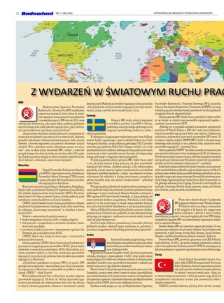 12 OGÓLNOPOLSKI MAGAZYN SPOŁECZNO-ZAWODOWY
NR 1 (168) 2022
Z WYDARZEŃ W ŚWIATOWYM RUCHU PRAC
BWI
Międzynarodowa Organizacja Pracowników
Budownictwa i Drzewiarstwa (BWI) opublikowała
noworoczną wiadomość, którą kieruje do wszyst-
kichorganizacjistowarzyszonychorazpodmiotów
z nią współpracujących. BWI wita rok 2022 z nową
nadzieją, siłą i determinacją, „aby wygrać walkę z pandemią i globalnym
autorytaryzmem, które nadal poważnie zagrażają życiu i pracy niezliczo-
nych pracowników oraz samej tkance naszej demokracji”.
„Rozpoczniemyroksilniejsi,bardziejzjednoczeniizainspirowanido
obrony praw związkowych i pracowniczych oraz równości płci. Będziemy
prowadzić odważniejsze i bardziej kreatywne kampanie i walki, mocniej
lobbować i zbiorowo negocjować oraz podnosić świadomość naszych
członków. Wraz z globalnym ruchem robotniczym uznamy ten rok za
nasz!” - pisze na swojej stronie internetowej BWI. I dodaje: „i nawet jeśli
początek nowego roku okaże się trudny, nie stracimy nadziei. Nie ustąpi-
my. Dopóki pracownicy polegają na swoich związkach zawodowych oraz
sile ich jedności i solidarności, zawsze istnieje zwycięstwo”.
Mauritius
ZwiązekPracownikówBudownictwaMauritiu-
sa (CMWEU) i jego krajowa centrala, Konfederacja
Pracowników Sektora Prywatnego (CTSP) przyszły
z pomocą dla około 400 wyzyskiwanych pracowni-
ków migrujących na Mauritiusie.
Wspomniani pracownicy, pochodzący z Madagaskaru, Bangladeszu,
NepaluiIndii,sązatrudnieniwBeijingCivilEngineeringGroup(BCEG),
filii chińskiej międzynarodowej firmy Sinohydro (MNC). Pracownicy
budują Smart City Tribeca Central w Trianon, o którym mówi się, że jest
największym centrum handlowym na Oceanie Indyjskim.
CMWEUzidentyfikowałowsumie16skargpracowników,coskłoniło
związkowcówdoprzeprowadzenia4-dniowegostrajku,któryzmusiłfirmę
do podpisania „historycznego porozumienia” ze związkiem w dniu 6
stycznia 2022 r.
Niektóre z najistotniejszych punktów umowy to:
•	 korekta wynagrodzeń od stycznia 2020 r. i wypłata zaległości;
•	 brak potrąceń z wynagrodzenia za zwolnienia chorobowe zatwier-
dzone przez pracodawcę.
•	 pracownicy nie będą już pracować w alternatywnych tygodniach dla
Sinohydro, gdy są zatrudnieni przez BCEG.
CMWEU będzie mieć dostęp do miejsc pracy i uczestniczyć w
spotkaniach dwustronnych.
Sekretarz generalny CMWEU Reeaz Chuttoo wyraził zadowolenie z
porozumienia osiągniętego przez pracowników i BCEG: „Jestem bardzo
zadowolony z umowy, którą podpisaliśmy z BCEG. Mam nadzieję, że ta
umowa pozytywnie wpłynie na inne firmy zatrudniające pracowników
migrujących i przyczyni się do położenia kresu wyzyskowi pracowników
migrujących na Mauritiusie”.
„Chcielibyśmy podziękować za wsparcie BWI w tej sprawie. BWI
pomogło nam zorganizować i skonsolidować nasze relacje z pracownika-
mi migrującymi na Mauritiusie i przekształciło ten problem w historię
sukcesu CMWEU” – dodał Chuttoo.
Wiele międzynarodowych firm na Mauritiusie zatrudnia wyłącznie
pracowników migrujących. Od końca lat ‘80 kraj importował zagra-
nicznych pracowników, aby zrekompensować brak taniej siły roboczej
w różnych sektorach gospodarki, zwłaszcza w chronionych strefach
ekonomicznych.Większośćpracownikówmigrującychwkrajupochodziła
z Azji. Jednak wielu z tych pracowników migrujących jest często wyzyski-
wanych, cierpiąc z powodu złych warunków pracy i życia.
Szwecja
Delegacja BWI wzięła udział w konferencji
w szwedzkim pawilonie Expo2020 w Dubaju,
podkreślającznaczeniedialoguspołecznegowcelu
osiągnięcia sprawiedliwego przejścia na zieloną i
odporną gospodarkę.
W wystąpieniu inauguracyjnym wygłoszonym przez Annę Hallberg,
minister handlu zagranicznego i spraw nordyckich Szwecji oraz Ulrika
Vestergaarda Knudsena, zastępcę sekretarza generalnego OECD, przedsta-
wiono koncepcję platformy Global Deal. Prelegenci mówili o tym w jaki
sposóbplatformajestnarzędziemułatwiającymdialogspołecznywczasach
transformacji, a także o potrzebie uznania kluczowej roli integracyjnego
dialogu społecznego w osiągnięciu odpornej gospodarki.
W dyskusji panelowej sekretarz generalny BWI, Ambet Yuson, mówił
o tym, jak należy wspierać dialog społeczny, aby głosy pracowników
migrujących były słyszane. „Pandemia pokazała, że aby stworzyć prężną
gospodarkę, musimy zapewnić legalnym przedstawicielom pracowników
migrujących możliwość współpracy z rządem i pracodawcami w dialogu
trójstronnym lub oddzielnie w dialogu dwustronnym, szczególnie w
zakresie warunków pracy oraz zdrowia i bezpieczeństwa” – powiedział
Ambet Yuson.
Wdrugimpaneluprzedstawicielezwiązków,sektoraprywatnegoifran-
cuskiejplatformyGlobalDealwymienilisiędobrymipraktykamidialogu
społecznego w czasach transformacji. Marjorie Alexandre z powiązanej z
BWI organizacji FO Force Ouvrière stwierdziła, że dialog społeczny jest
zawsze pierwszym krokiem zaangażowania. Powiedziała, że jeśli dialog
społeczny nie jest przestrzegany to związki muszą eskalować działania
przy użyciu innych środków oddziaływania, w tym akcji protestacyjnych.
SekretarzIFMetallInternational,JohanJärvkloorazprezesidyrektor
generalnyScania,ChristianLevin,podkreślili,żecelemkońcowymdialogu
społecznego jest osiągnięcie i podpisanie porozumień między stronami,
takich jak układ zbiorowy pracy.
Jean-Christophe Sciberras, przewodniczący francuskiej platformy
globalnych transakcji, zakończył jasnym przesłaniem, że „pracownicy i
pracodawcyzaangażowaniwdobrydialogspołecznybudująlepszyświat”.
Serbia
Parlament Europejski przyjął rezolucję, w której
wyraziłpoważnezaniepokojenienadużyciamiwobec
wietnamskichpracownikówzatrudnionychwfabryce
opon Linglong w Serbii.
WgłosowaniuParlamentEuropejskiuchwalił„Rezolucjęwsprawiepraw
człowieka, demokracji i praworządności w Serbii”, która między innymi
wezwaładelegacjęUEwSerbiiwrazzwładzamiserbskimidozbadaniasprawy
nieludzkich warunków pracy pracowników wietnamskich w zakładzie oraz
kontroli miejsca pracy i jego obiektów noclegowych.
Wezwał również Serbię do lepszego dostosowania do prawa pracy Unii
Europejskiej, przyjęcia nowej ustawy o prawie do strajku, przeciwdziałania
pracynierejestrowanejorazdozmianyustawyonadzorzenadinspekcjamiw
celuzapewnieniazgodnościzodpowiednimikonwencjamiMiędzynarodowej
Organizacji Pracy (MOP), które zostały ratyfikowane przez kraj.
Rezolucja została przyjęta po tym, jak Międzynarodowa Organizacja
Pracowników Budownictwa i Przemysłu Drzewnego (BWI), Europejska
Federacja Pracowników Budownictwa i Drzewiarstwa (EFBWW) oraz szereg
lokalnychgrupprawczłowiekawezwałyprawodawcówUniiEuropejskiejdo
pociągnięcia firmy do odpowiedzialności.
Sekretarz generalny BWI, Ambet Yuson, powiedział, że władze serbskie
po raz kolejny nie chroniły praw pracowników zagranicznych zgodnie z
mandatem i postanowieniami MOP.
„Podobnie jest w przypadku indyjskich pracowników zatrudnionych
przez firmę GP Nikolić, Kraljevo w 2020 roku i wielu innych dyskrymino-
wanych pracowników zagranicznych Serbia musi skończyć z bezkarnością
nadużywania podstawowych praw swoich pracowników. BWI wzywa UE
do wsparcia wspólnej inspekcji EFBWW/BWI w Serbii w celu opracowania
konkretnego planu działania na rzecz położenia kresu nadużyciom wobec
pracowników migrujących” – powiedział Yuson.
Sekretarz generalny EFBWW Tom Deleu zauważył, że naruszenia praw
pracowniczychmiałymiejscewkrajukandydującymdoUE.„Oczekujemy,że
PEwyślemocnysygnałipotępitęsytuację,aKomisjaEuropejskawypowiada
sięwsposóbjasnyijednoznaczny.Niemożemyzostawićtychpracownikówi
pozwolić, by byli źle traktowani i wykorzystywani” – powiedział.
Koniecznośćpodjęciakonkretnychdziałańwzwiązkuzsytuacjąpracow-
nikówzostaładodatkowopodkreślona,gdynieoficjalneraportymówiły,że13
grudnianaplacubudowyzginąłpracownikchińskiegopochodzenia,potym,
jakspadłynaniegoczęścisprzęturoboczego.Pracownikbyłzatrudnionyprzez
China Energy Engineering Group Tianjin Electric Power Construction Co.
Ltd, głównego wykonawcę firmy Linglong. Pracownik w chwili wypadku nie
miał kasku ochronnego. Również karetka pogotowia czekała przed fabryką
przez 20 minut, zanim pracownik został wywieziony.
BWI
W tym roku w dniach w dniach 4-7 października
BWIorganizujewMadrycieswójVŚwiatowyKongres.
W Madrycie zbiorą się delegaci stowarzyszeni
w 365 związkach w 116 krajach, aby osiągnąć nowe
wyżyny solidarności i jedności w walce o bardziej
demokratyczny, postępowy i równy pod względem płci świat. BWI dziękuje
europejskiemu regionowi BWI oraz stowarzyszonym organizacjom związko-
wym za organizację Kongresu.
Światowy Kongres BWI jest najwyższym organem decyzyjnym. To tutaj
ustalanesąjegoczteroletniecele,priorytetyidziałania.Tamteżwybieranowe
kierownictwo, w skład którego wchodzą Rada Światowa, Zarząd Światowy,
Prezydent i trzej Wiceprzewodniczący, Sekretarz Generalny i Audytorzy.
ŚwiatowyKongresBWI,pierwotniezaplanowanynarok2021wBrazylii,
został przełożony na 2022 r., aby pomóc związkom zawodowym w radzeniu
sobie z wieloaspektowymi skutkami pandemii COVID-19, utrzymującym się
deficytemgodnejpracyizagrożeniemegzystencjalnymkryzysuklimatycznego.
Turcja
Turecki Związek Pracowników Cementu, Cera-
miki i Szkła (CIMSE-IS) zorganizował 8. Konwencję
Kobiet.Konwencja,którajestorganizowanajużósmy
rok,nadalzapewniaczłonkiniomzwiązkuplatformę
do spotkań i wyrażania swoich żądań i skarg. Jest
to również bezpieczna przestrzeń, w której pracownice mogą dzielić się
przemyśleniami i informacjami na temat praw pracowniczych, kobiet i
związków zawodowych.
CIMSE-IS prowadzi konkretną politykę, która aktywnie promuje
 