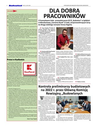 4 OGÓLNOPOLSKI MAGAZYN SPOŁECZNO-ZAWODOWY
NR 12 (167) 2021
Istotną zmianą do pierwotnego projektu ustawy było m.in. objęcie progra-
mem modernizacji także formacji podległej resortowi sprawiedliwości tj. Służby
Więziennej. Należy podkreślić iż główne założenia programu modernizacji
dotyczące Państwowej Straży Pożarnej nie uległy zmianie.
Nowa ustawa modernizacyjna na lata 2022 – 2025 obejmie kwotę ponad 12
mldzł,zczego10mld30mlnzłnasłużbypodległeresortowisprawwewnętrznych
i administracji.
5 mld 666 mln zł stanowić będzie część płacową funkcjonariuszy MSWiA,
która ma być przeznaczona na:
•	 podwyżki uposażeń funkcjonariuszy (od 01.01.2022 r. przeciętnie 677 zł
brutto wraz z nagrodą roczną);
•	 podwyżki płac pracowników cywilnych PSP (winny objąć obligatoryjne
uzupełnienie do minimalnej krajowej, a następnie waloryzację oraz środki
z ustawy modernizacyjnej dające 356 zł z nagrodą roczną) – należy zwrócić
uwagę, że w toku obecnych prac legislacyjnych podjęte zostały próby zwięk-
szenia kwot podwyżek dla pracowników cywilnych służb mundurowych
podległych resortowi spraw wewnętrznych, w tym PSP;
•	 nakłady na zwiększenie etatowe formacji – łącznie 750 etatów w PSP w
perspektywie 4 lat;
•	 nakłady na przeszeregowania funkcjonariuszy, co przekłada się na kwotę 10
mln w skali każdego roku dla Państwowej Straży Pożarnej;
•	 800 milionów złotych zostanie przeznaczonych na inwestycje budowlane
(łącznie 120 inwestycji, w tym: 53 nowe komendy i jednostki ratowniczo –
gaśnicze, 67 remontów i modernizacji);
•	 nakłady na ochronę osobistą strażaka - nowe umundurowanie koszarowo -
sztabowe, ale również umundurowanie bojowe i środki ochrony osobistej
strażaka. Na ten cel będzie 100 milionów złotych.
WposiedzeniachKomisjiAdministracjiiSprawWewnętrznychuczestniczyli
członkowie Prezydium Zarządu Krajowego ZZS ,,Florian”.
Za przyjęciem ustawy głosowało 430 posłów, pięciu było przeciw, a jeden
wstrzymałsię od głosu. Program modernizacji mawejśćwżycie 1 stycznia2022r.
Protest w Kauflandzie
Jak informuje portal dlahandlu.pl,
ZwiązekZawodowy„JednośćPracowni-
cza” jest od ponad roku w sporze zbio-
rowym z pracodawcą, którego osią jest
podwyżka płac o 800 zł. Obecnie spór
jest na etapie referendum strajkowego.
Związek zaproponował spotkanie
6 grudnia, ale pracodawca ze względu
na pandemię zaproponował związkow-
com spotkanie online w styczniu 2022
roku. Związkowcy, nie godząc się na
ignorowanie strony społecznej, przeprowadzili w tym dniu pikietę pod siedzibą
Kauflandu we Wrocławiu. Wzięło w niej udział wiele organizacji społecznych.
Jak zauważają związkowcy, jeszcze 5 lat temu pracownicy spółki zarabiali
dużo więcej niż wynosiła najniższa krajowa, a prace wykonywali większą ilością
pracowników. Teraz to się zmieniło. Pracownicy skarżą się, że są uniwersalni i
często pracują za trzech, a przy tym są poganiani i źle traktowani przez swoich
przełożonych - informuje związek.
Pracownicy domagają się m.in.:
•	 wzrostu wynagrodzeń dla pracowników o 800 zł. Jak twierdzą związkowcy,
pracownicy otrzymali w zeszłym roku 100 zł brutto podwyżki. Zasadnicze
wynagrodzenie, które otrzymują pracownicy wynosi od 2900 zł do 3100
zł. Pensja 4100 zł brutto, którą podaje Kaufland, wyliczana jest łącznie z
dodatkami,takimijakpremia„zatzw.niechorowanieczydodatek„stolica”;
•	 zwiększenia zatrudnienia w centrach dystrybucji i w marketach. Jak twierdzą
związkowcy, jeszcze 5 lat temu było więcej pracowników. Centrala tłumaczy
to wprowadzeniem rozwiązań technologicznych, które mają usprawnić
pracę, jednak pracy nie ubyło. Firma nie chce zatrudniać pracowników na
zastępstwo, a zatrudnionym w centrach dystrybucji odmawia się wzięcia
urlopu na żądanie, bo jest do wykonania plan. W marketach stosuje się
natomiast umowy na 3/4 etatu, pomimo że pracownicy chcieliby pracować
w pełnym wymiarze godzin;
•	 niepotrącania premii za wzięcie urlopu na żądanie, gdyż należy on do puli
urlopu wypracowanego przez pracownika;
•	 zaprzestania dyskryminacji płacowej kobiet, powracających z urlopu ma-
cierzyńskiego. Jak twierdzą związkowcy, wracając po nim kobiety zarabiają
mniej niż młodzi pracownicy;
•	 powołaniatransparentnejkomisjiantymobbingowej,wktórejskładwchodzi-
łoby dwóch przedstawicieli Międzyzakładowej Organizacji WZZ „Jedność
Pracownicza”.
Zebrał: Tomasz Nagórka
cd. ze str. 2
DLA DOBRA
PRACOWNIKÓW
n  Tomasz Nagórka: W Związku Za-
wodowym „Budowlani” Wasza organizacja
jest od listopada 2011 r. Co Was skłoniło do
przystąpieniado„Budowlanych”?
PrzemysławKade:Kiedyzawiązałasięnasza
organizacja w 2011 r., nie pracowałem w Spół-
dzielni „Czerwony Rynek” w Łodzi. Koleżanki
i koledzy, którzy tworzyli podstawy i byli człon-
kami zarządu organizacji są już na zasłużonej
emeryturze. Przypuszczam, że chodziło przede
wszystkim o zwiększenie możliwości obrony
pracownikówprzedzwolnieniami.Spółdzielnia
miała złą sytuację finansową, groził jej rozpad,
zmienił się prezes i nie wiadomo było czego
można się spodziewać, a poprzedni zwalniał
pracownikówpodbylepretekstem.
n  JakpodsumowałbyKolegaPrzewodni-
czącyostatnie10latdziałalności?
W obecnym zakładzie pracę podjąłem w
2012 r., a w 2014 r. zostałem wybrany na prze-
wodniczącego organizacji, a naszym celem było
wówczas zwiększenie ilości członków i podjęcie
rozmówzZarządemSpółdzielniowprowadzeniu
ZakładowegoUkładuZbiorowegoPracy.
W dwa lata organizacja urosła z 20 do 42
członków,aobecniejestnas45(65%załogi).W
czerwcu2016r.zostałpodpisanyizarejestrowa-
ny Zakładowy Układ Zbiorowy Pracy, który w
ciągu kolejnych lat ewoluował - z korzystniej-
szymizapisami,cobyłomożliwedziękidobrej
kondycji finansowej zakładu i niewątpliwie
było dużą zasługą Prezesa Spółdzielni i naszej
Organizacji.
W ramach działalności związkowej opra-
cowaliśmy i wdrożyliśmy regulamin wyboru
zakładowegospołecznegoinspektorapracy.
Pozatym,te10lattociągłapraca,polegająca
na utrzymaniu liczebności członków. Obecnie
nowi pracownicy nie są zainteresowani człon-
kostwem w związku. Indywidualne rozmowy i
przedstawianie dotychczasowych osiągnięć na
razieprzynosząrezultat,jednakjestcoraztrudniej.
n  Jak wyglądają Wasze relacje z praco-
dawcą?
Z pracodawcą mamy dobre relacje. Są one
wynikiem uczestniczenia w wielu przedsię-
wzięciach, w trakcie których mieliśmy różne
zdania, ale potrafiliśmy wypracować wspólne
stanowisko dla dobra pracowników, ale i człon-
ków Spółdzielni. Można powiedzieć, że po 7
latach współpracy jesteśmy partnerami, a nie
przeciwnikami. Pracodawca jest człowiekiem
pragmatycznym i konkretnym. Wszyscy potra-
fimy iść na kompromis i to daje dobre rezultaty.
Ułatwia współpracę i przynosi wymierne efekty
zakładowiipracownikom.
n  Czy epidemia wpłynęła na działal-
ność Waszej Organizacji oraz administracji
Spółdzielni?
Epidemia COVID wywróciła wszystko do
górynogami.Abyzapewnićciągłośćpracyiob-
sługimieszkańców,trzebabyłozmienićwarunki
pracy. Wprowadziliśmy zmianowość, ale z tego
powoduczęśćosóbobsługiwaławięcejniżjedno
stanowisko ze względu na małą ilość pracowni-
ków.Wiązałosiętozbardziejintensywnąpracą
wkrótszymprzedzialeczasu.Wszystkiezmiany
uzgadniane były przez pracodawcę ze związka-
mi,apracownicynieponieślistratfinansowych
wtymtrudnymdlawszystkichokresie.Przyjęte
rozwiązania sprawdziły się i pomimo zachoro-
wań i izolacji części pracowników Spółdzielnia
pracowała bez jakichkolwiek przerw.
Natomiast Zarząd Związku odbywał spo-
tkania trochę rzadziej i w reżimie sanitarnym,
niemniej wszystkie sprawy załatwiane były na
bieżąco.Najbardziejbrakowałonamcorocznych
spotkań całej organizacji.
n  Zjakimiproblemamimusząsięzmie-
rzyć spółdzielnie mieszkaniowe w najbliższej
przyszłości?
Uważam, że obecnie spółdzielnie miesz-
kaniowe w Polsce mają złą prasę. Przedstawia
sięjewyłączniewzłymświetle.Aprzecieżwiele
z nich robi dużo dobrego dla mieszkalnictwa i
swoichczłonków.Otymjednaksięniepiszeinie
mówi w programach TV. Pojedyncze przypadki
złego zarządzania nie powinny przysłaniać
całości. Jeśli dalej tak będzie, a ustawodawcy
dalej będą forsować zmiany w ustawie, mające
nacelulikwidacjęspółdzielczości,toniebawem
będziemymielisamewspólnotymieszkaniowe,
z którymi nikt nie będzie się liczył. To dopro-
wadzi do zwolnień pracowników i likwidacji
wielu organizacji związkowych, które obecnie
funkcjonująwspółdzielniachmieszkaniowych
w całej Polsce.
n  Dziękujęzarozmowę
Z Przemysławem Kade - przewodniczącym OZ ZZ „Budowlani” w Spółdziel-
ni Mieszkaniowej „Czerwony Rynek” w Łodzi, wiceprzewodniczącym Zarzą-
du Okręgu Łódzkiego rozmawia Tomasz Nagórka
W
dniach30listopada–1grudnia,
wsiedzibieZwiązkuZawodowe-
go „Budowlani” w Warszawie
ZespółKontrolnyGłównejKomisjiRewizyjnej
przeprowadził kontrolę m.in. projektów preli-
minarzy budżetowych na rok 2022 r.
	 Kontrola została przeprowadzona w
składzie: Elżbieta Czajka - przewodnicząca
Zespołu, Leszek Kramarz, Irena Stępień,
WaldemarStykałaiMałgorzataWładek.Zakres
kontroli obejmował m.in.:
•	 badanie realizacji zaleceń GKR z kontroli
przeprowadzonej w dniach 4-6 sierpnia
bieżącego roku;
•	 badanie planów wpływów i wydatków
na 2022 r. okręgów i Zarządu Krajowego
Związku Zawodowego „Budowlani”;
•	 dokończenie kontroli rozliczenia likwi-
dacji Sanatorium Uzdrowiskowego „Mo-
drzew”.
Przy kontroli obecni byli reprezentanci
Zarządu Krajowego oraz pracownicy Biura
Zarządu Krajowego. Wyjaśnień udzielali:
przewodniczący Związku Zbigniew Janowski,
głównaksięgowaBarbaraPałka,wiceprzewodni-
czącyZwiązkuTomaszNagórkaorazsekretarz
krajowyZZ„Budowlani”ds.prawnychCezary
Izdebski. (tn)
Kontrola preliminarzy budżetowych
na 2022 r. przez Główną Komisję
Rewizyjną „Budowlanych
 
