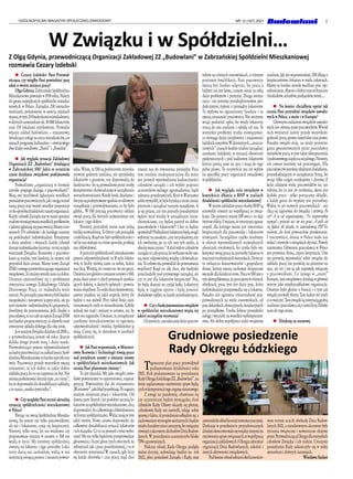 5
OGÓLNOPOLSKI MAGAZYN SPOŁECZNO-ZAWODOWY NR 12 (167) 2021
W Związku i w Spółdzielni…
n  Cezary Izdebski: Pani Przewod-
nicząca, czy mógłby Pani powiedzieć parę
zdań o swoim miejscu pracy?
OlgaGdynia:ZabrzańskaSpółdzielnia
Mieszkaniowapowstaław1958roku.Należy
do grona największych spółdzielni mieszka-
niowych w Polsce. Zarządza 230 nierucho-
mościami, położonymi w sześciu rejonach
miasta,wtym214budynkamimieszkalnymi,
wktórychzamieszkujeok.30000lokatorów,
oraz 139 lokalami użytkowymi. Prowadzi
własny zakład budowlano – remontowy,
świadczącyusługinarzeczmieszkańców,aw
ramach programu kulturalno – oświatowego
dwa kluby osiedlowe: „Pastel” i „Kwadrat”.
n  Jak wygląda sytuacja Zakładowej
Organizacji ZZ „Budowlani” działającej
w Zabrzańskiej SM? Jakie w ostatnim
czasie działania związkowe podejmowała
organizacja?
Prowadzimy „organizację w formule
szeroko pojętego dialogu z pracownikami”.
Mają oni możliwość zgłaszania wszelkich
postulatówpracowniczych,jakimogąocenić
naszą pracę oraz wnieść wszelkie propozycje
codosposobudziałalnościnaszejorganizacji.
Każdy członek Zarządu jest w stanie sprostać
trudowirozwiązywaniawszelkichproblemów,
zjakimizgłaszająsiępracownicy.Mamyzrze-
szonych 174 członków i do każdego staramy
się podchodzić indywidualnie. Pamiętamy
o dniu urodzin i świętach, każdy członek
dostajeindywidualneżyczenia-toteżociepla
wizerunek Związku. Rozmowy z pracowni-
kami są trudne, tym bardziej, że ostatni rok
przyniósł dużo zmian. Mamy nowy Zarząd
ZSMinowegoprzewodniczącegoorganizacji
związkowej.Tezmianywyszłynamnadobre.
Ostatnio zmierzyliśmy się z problemem
stworzenia nowego Zakładowego Układu
Zbiorowego Pracy, co rozbudziło wiele
emocji.Napoczątkupracownicybylibardzo
niespokojni i nastawieni sceptycznie, ale po
seriirozmów-indywidualnychigrupowych,
doszliśmy do porozumienia. Jeśli chodzi o
pracodawcę,tonacałeszczęścieZarządZSM
jestbardzopropracowniczy,coułatwiłonam
stworzenie układu dobrego dla obu stron.
JawnaszymZwiązkudziałamod2018 r.,
a przewodniczącą jestem od roku. Jeszcze
daleka droga przede mną i dużo nauki.
Przewodniczący ponosi odpowiedzialność
zakadrępracownicząizazakładpracy.Spół-
dzielniaMieszkaniowatobardzospecyficzny
twór. Pracownicy przede wszystkim muszą
zrozumieć, że ich dobro to także dobro
zakładupracy,botoonzapewniaimbyt.Nie
możnapodejmowaćdecyzjitypu„tuiteraz”,
botodoprowadzidodestabilizacjizakładu,
a to nasza „matka żywicielka”.
n  CzymogłabyPaniocenićaktualną
sytuację spółdzielczości mieszkaniowej
w Polsce?
Patrząc na swoją Spółdzielnię Mieszka-
niową, bo jestem nie tylko pracownikiem,
ale też i lokatorem, czuję się bezpiecznie.
Niestety, tylko teraz, bo nie wiadomo czy
proponowane zmiany w ustawie o SM nie
wejdą w życie. My jesteśmy spółdzielnią
otwartą na lokatora i jego potrzeby. Loka-
torzy darzą nas zaufaniem, widzą w nas
instytucję niosącą pomoc i zarazem powier-
nika. Wiem, że SM są podmiotem mieszka-
niowym godnym zaufania, nie sprzedadzą
lokatorów z gruntem, nie doprowadzą do
bankructwa - bo są prowadzone przez osoby
kompetentneidoświadczonewzarządzaniu
nieruchomościami. Każdy krok, działanie i
decyzjasąpodejmowanezgodniezezdrowym
rozsądkiem i przewidywaniami, co by było
gdyby... W SM pracują pracownicy oddani
swojej pracy, dla których najważniejszy jest
lokator i jego dobro.
Niestety, przyszłość niesie nam jedną
wielką niewiadomą. To burzy cały porządek
istabilizację.Rządnielubispółdzielczościi
odlatnasatakujenaróżnesposoby,próbują
nas zlikwidować.
Aprzecieżspółdzielczośćmieszkaniowa
ponosi odpowiedzialność za 10 mln lokato-
rów, te liczby mówią same za siebie, ludzie
naschcą.Wiedzą,żeznaminicimniegrozi.
OstatniojestgłośnoozmianieustawyoSM,
prasa dużo pisze o złych prezesach zarabia-
jących kokosy, o dużych opłatach i powsta-
waniuwspólnot.Torodzidużokontrowersji,
zawsze znajdzie się jakiś sceptyk, który źle
będzie o nas mówił. Przy takiej ilości zain-
teresowanych osób to nieuniknione. Gdyby
jednak nie rząd i zmiany w ustawie, nic by
nam nie zagrażało. Uważam, że zarządzanie
zasobami mieszkaniowymi to ogromna
odpowiedzialność i wiedza. Spółdzielnie ją
mają. Cieszę się, że mieszkam w zasobach
spółdzielczych.
n  Jak Pani wspomniała, w Minister-
stwie Rozwoju i Technologii trwają prace
nad projektem ustawy o zmianie ustawy
o spółdzielniach mieszkaniowych. Jak
ocenia Pani planowane zmiany ?
To jest skandal. My jako związki zawo-
dowe powinniśmy to oprotestować, napisać
petycję. Powinniśmy dać do zrozumienia
„Warszawie”,jakibłądpopełniają.Tozagraża
naszym miejscom pracy i lokatorom. Od
dawna pani Staroń i jej podobni szczują lo-
katorównaspółdzielniemieszkaniowe,chcą
doprowadzić do całkowitego zlikwidowania
tejformyspółdzielczości.Widaćmająwtym
jakiś interes. Nowa ustawa doprowadzi do
całkowitej destabilizacji sytuacji lokatorów
iichmajątku.Cotozapomysłztymiwybo-
rami?Mynictylkobędziemyprzeprowadzać
głosowania i liczyć głosy (tych obecnych na
zebraniach jak i poza posiedzeniem), i to w
obecności notariusza! W czasach, gdy liczy
się każda złotówka i czas pracy, rząd chce
Z Olgą Gdynia, przewodniczącą Organizacji Zakładowej ZZ „Budowlani” w Zabrzańskiej Spółdzielni Mieszkaniowej
rozmawia Cezary Izdebski
zmusić nas do trwonienia pieniędzy. Poza
tym totalnie niedopuszczalny dla mnie
jest pomysł wprowadzenia kadencyjności
członków zarządu i ich wybór poprzez
uczestników walnego zgromadzenia, bądź
zabrania przedstawicieli. Ktoś w Warszawie
sobiewymyślił,żebylekrzykaczmożezostać
prezesem i zarządzać naszym majątkiem. A
ja się pytam, czy ten przyszły pseudoprezes
będzie miał wiedzę w zarządzaniu nieru-
chomościami, czy będzie patrzył na dobro
pracowników i lokatorów?! I kto to będzie
sprawdzał?!Podjudzenilokatorzybędąmogli
wybieraćnazasadzie:„myimpokażemy,my
ich zwolnimy, po co ich tam tyle siedzi, ja
obniżęwamczynsz.”Adziśwybórczłonków
zarządutocałyproces,bowybraneosobymu-
szą mieć odpowiednią wiedzę i doświadcze-
nie.Tocelowomaprowadzićdopowstawania
wspólnot! Rząd na siłę chce, aby budynki
przechodziły pod prywatnego zarządcę, ale
czy to jest dla lokatorów bezpieczne? Nie,
bo będą skazani na czyjąś łaskę. Lokatorzy
będą w ciągłym sporze i będą ponosić
dodatkowe opłaty za każde przedsięwzięcie.
n  Czyzfunkcjonowaniemzwiązków
w spółdzielni mieszkaniowej wiążą się
jakieś szczególne wyzwania?
Oczywiście,zatrudniamydużopracow-
ników na różnych stanowiskach, o różnym
poziomie kwalifikacji. Nasi pracownicy
muszą być bardzo odporni, bo praca z
ludźmi nie jest łatwa, czasem niesie za sobą
dużo problemów i pretensji. Druga istotna
rzecz - nie jesteśmy przedsiębiorstwem pro-
dukcyjnym, żyjemy z pieniędzy lokatorów.
To wpływa na ograniczony fundusz i to
muszą zrozumieć pracownicy. Nie możemy
wciąż podnosić opłat, bo wtedy lokatorzy
stracą do nas zaufanie i odejdą od nas. Te
wszystkie problemy trzeba rozwiązywać,
co wymaga dużej cierpliwości i znajomości
ludzkichumysłów.Wdzisiejszych,„roszcze-
niowych” czasach bardzo trudno zarządzać
zasobami ludzkimi, w sytuacji obostrzeń
epidemicznych i pod nadzorem lokatorów
którzy patrzą nam na ręce i mają do tego
pełne prawo. To oczywiście ma też wpływ
na specyfikę pracy organizacji związkowej
w spółdzielni.
n   Jak wygląda rola związków w
kontekście dbania o BHP w realiach
działalności spółdzielni mieszkaniowej?
WmoimzakładziepracysłużbyBHPsą
niezwykle otwarte na współpracę ze związ-
kami. Do pomocy mamy SIP-owca i to daje
świetneefekty.Uważam,żetworzymyzgrany
zespół, dla którego ważne jest stworzenie
bezpiecznych dla pracownika i lokatorów
rozwiązań. Szczególnie ciężko mieliśmy
w okresie wprowadzonych największych
obostrzeń covidowych, bo trzeba było wy-
konywaćswojąpracęnapotrzebylokatoraw
znacznietrudniejszychwarunkach.Dotyczy
to zwłaszcza konserwatorów i gospodarzy
domu, którzy muszą zachować bezpieczne
warunkidlakażdejzestron.PracawSMjesto
tyleskomplikowana,żepracujemywróżnych
obiektach, poza tym jest dużo prac, które
indywidualnie przeprowadza się u lokatora.
Ponadto jest ogromna różnorodność prac
prowadzonych na wielu stanowiskach, od
pracdekarskich,elewacyjnych,instalacyjnych
po porządkowe. Trzeba dobrze przeszkolić
załogę i wyczulić na wszelkie niebezpieczeń-
stwa. Ale dobra współpraca rodzi wzajemne
zaufanie. Jak już wspominałam, SM dbają o
bezpieczeństwo lokatora w wielu zakresach.
Mamy tu bardzo szeroki wachlarz prac np.:
odśnieżanie,dbanieodobrystantechniczny
chodników, schodów, podjazdów, wind….
n  Na koniec chciałbym spytać jak
ocenia Pani przyszłość związków zawodo-
wych w Polsce, a może i w Europie?
Głównymzadaniemzwiązkówzawodo-
wych jest obrona praw pracowników. Wśród
nich wymienić należy przede wszystkim:
godnośćpracy,sprawymaterialneorazprawo.
Ponadto związki stoją  na straży przestrze-
gania gwarantowanych przez pracodawcę
warunków pracy, w tym także ubezpieczenia
i podstawowegozapleczasocjalnego.Niestety,
nie zawsze jesteśmy tak postrzegani. Dla
pracodawcówjesteśmyzbędnymdodatkiem,
przeszkadzającym w zarządzaniu firmą, bo
wciąż tylko czegoś oczekujemy i chcemy. Z
kolei zdaniem wielu pracowników nic nie
robimy, bo co jest do zrobienia, skoro jest
kodeks pracy - tylko potrącamy składki,
a każdy grosz do wypłaty jest potrzebny.
Widzę to po nowych pracownikach - nie
chcą się zapisywać do związku i mówią: Po
co?! A że coś organizujemy... To niepotrzebny
wymysł i przecież nic im nie grozi. A jeżli coś
się będzie źle działo, to zawiadomią PIP. To
naiwne, ale dość powszechne przekonanie.
I rzeczywiście, dzisiaj w Polsce mało nas
widać i niewiele o związkach słychać. Powoli
zamieramy. Głównym pracodawcą w Polsce
jest prywatna firma, często korporacje. One
nie pozwolą wprowadzić sobie związku do
zakładu pracy, nie pozwolą na patrzenie na
ręce, ale też i nie są tak naprawdę związane
z pracownikiem. Co innego w „starej”
Europie, tam związkowcy działają w głównej
mierze jako międzyzakładowe organizacje.
Ostatnio było głośno o Francji i o tym jak
związki porwały tłumy. Tam ludzie też mieli
ocowalczyć.Tamzwiązkisąinstytucjągodną
zaufaniaipracodawcasięznimiliczy.Daleko
nam do tego stanu.
n  Dziękuję za rozmowę
Grudniowe posiedzenie
Rady Okręgu Łódzkiego
Tegoroczny plan pracy przewidywał
podsumowanie działalności roku
2021. Rok podsumowano na posiedzeniu
RadyOkręguŁódzkiegoZZ„Budowlani”,na
które zaplanowano omówienie spraw będą-
cychwkompetencjitegoorganustatutowego.
Z uwagi na pandemię, obawiano się
czy uczestniczyć będzie wymagalna ilość
członków Rady. Obawy okazały się płonne,
członkowie Rady nie zawiedli, zdając sobie
sprawęzfaktu,iżposiedzenieodbędziesię z
zachowaniemwymogówsanitarnychibędzie
miałocharakterniecouroczysty,bozwiązany
równieżzakcentemobchodówDniaBudow-
lanych. W posiedzeniu uczestniczyło blisko
70% uprawnionych.
Podczas obrad, Rada Okręgu podjęła
ważne decyzje, uchwalając budżet na rok
2022, plan posiedzeń Zarządu i Rady, oraz
zatwierdziłaskładkomisjiinwentaryzacyjnej.
Dyskusja w przedmiocie przyszłorocznych
działańskoncentrowałasięmiędzyinnymina
omówieniusprawzwiązanychzewspółpracą
organizacjizakładowychiOkręguodnośnie
organizacji Dnia Budowlanych, szkoleń i
innych aktywności związkowych.
Podkoniecobradzebraniokolicznościo-
wym tortem uczcili obchody Dnia Budow-
lanych 2021, a nieodzownym akcentem były
życzenia świąteczne i noworoczne złożone
przez PrzewodniczącąOkręgudlawszystkich
członków Związku i ich rodzin. Uroczyste
posiedzenie Rady zakończyło się w miłej
atmosferze i dobrych nastrojach.
Wiesława Szalast
 