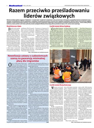 6 OGÓLNOPOLSKI MAGAZYN SPOŁECZNO-ZAWODOWY
NR 12 (167) 2021
O
tym, że w Polsce brakuje ludzi do pracy i
musimy zatrudniać spoza UE zarówno
pracowników nisko kwalifikowanych jak i
fachowców–pracodawcyprzekonująoddawna,domagając
się złagodzenia wymogów oraz przyspieszenia i uprosz-
czenia formalności związanych z uzyskiwaniem przez
imigrantówzezwoleńnapobytwnaszymkrajuipracę.
Od blisko trzech lat orędownikiem w tej kwestii
jest rzecznik małych i średnich przedsiębiorców Adam
Abramowicz,którywimieniuprzedsiębiorcówwnioskuje
do organów administracji państwowej o optymalizację
przepisóworazprocedurwydawaniapozwoleńnazatrud-
nienie pracowników spoza UE. Kiedy w marcu 2019 r. po
raz pierwszy poprosił premiera Mateusza Morawieckiego
o „rozważenie możliwości wsparcia wydziałów do spraw
cudzoziemców w urzędach wojewódzkich”, procedury
wydawaniadecyzjiwsprawachozezwolenienapobytstały
ipracęciągnęłysięśrednio175dni,zamiastustawowych30.
-Zrokunarokprzybywaprzedsiębiorcówchętnych,a
częstozmuszonychdozatrudnianiapracownikówzkrajów
trzecich,alejednocześnie urzędycorazczęściejprzekraczają
ustawowe terminy rozpatrywania składanych w tym celu
wniosków. Wobec rosnącego niedoboru specjalistów na
rodzimymrynkupracy,dalsza niedrożnośćsystemuugodzi
zarówno w interesy pojedynczych przedsiębiorców, jak i
całych branż. Z prognoz demograficznych wynika wręcz,
że w perspektywie 20 – 30 lat bez imigrantów na rynku
pracy nie będzie możliwy rozwój gospodarczy, co z kolei
zachwiejesystememświadczeńemerytalnych–przekonuje
AdamAbramowicz.
Adresatami wniosków rzecznika mśp były różne
resorty i urzędy centralne - m.in. MSWiA, MSZ, MR oraz
MRPiPS – ponieważ rozwiązanie problemu zatrudnienia
obcokrajowcówwymagaskorelowaniawieluprzepisów.
W jednej z pierwszych odpowiedzi, którą nadesłało
MSWiA, poinformowano, że resort „podziela pogląd,
że wzmocnienie kadrowe urzędów wojewódzkich jest
jednązistotnychkwestii,któraprzekładasięnasprawność
postępowańdotyczącychlegalizacjipobytucudzoziemców
ipozwoleńnapracę.Dalszewysiłkiwtymkierunkubędą
kontynuowane”.
Naefektytrzebajednakpoczekać–dopieropodkoniec
listopada br., po przegłosowaniu przez Sejm, projekt
nowelizacjiustawyocudzoziemcachtrafiłdoSenatu. Ale
choć tojeszczeniekoniecścieżkilegislacyjnej,wmediach
pojawiłysięgłosykrytyczne.
Wszystkozasprawązapisu,którydefactogwarantuje
zatrudnianymimigrantomwynagrodzenia„zapewniające
bezpieczeństwo socjalne”. Intencję tej treści zawarto w
uzasadnieniu projektu ustawy. A dokładniej – w zamian
za rezygnację z „wymogu posiadania przez cudzoziemca
zapewnionego miejsca zamieszkania oraz wymogu
posiadania źródła stabilnego i regularnego dochodu”, w
projekcie nowelizacji ustawy zawarto przepis zastępujący
to wymogiem „otrzymywania przez cudzoziemca wyna-
grodzenia nie niższego niż minimalne wynagrodzenie za
pracę”. Czyli już od stycznia 3010 zł brutto miesięcznie. I
tonawetwówczas, gdyobcokrajowiecbędzie zatrudniony
wniepełnymwymiarzegodzinczynaumowęzlecenie.Od
takiej też kwoty zatrudniający cudzoziemca pracodawca
będzie musiał odprowadzać za niego składki do ZUS i
zaliczki na podatek dochodowy. W skali makro, w grę
wchodzą niebagatelne kwoty. Już w 2020 r. suma składek,
które wpłynęły z takiego tytułu do ZUS przekroczyła 6
mldzłotych.
Okazujesięjednak,żeniewszystkimodpowiadawizja
uwarunkowaniamożliwościuzyskaniaprzezobcokrajowca
zgody na zatrudnienie w Polsce od deklaracji pracodawcy,
że będzie za tę pracę płacił co najmniej minimalne wyna-
grodzenie.Zakontrowersyjny-iwręczniekonstytucyjny,bo
dyskryminującyrodzimychpracowników-uznalitenprze-
pisnp.ekspercicytowaniprzezgazetaprawna.pl,money.pl
ifakt.pl,którzypodnieślilarum,boPolakzatrudnionyna
pół etatu za minimalną krajową dostanie 1505 zł brutto, a
cudzoziemiec–dwarazytyle...
Ma się to nijak do argumentów o braku nisko kwa-
lifikowanych pracowników - bo co to za braki kadrowe,
skoro dałoby się je załatać ćwiartką czy połówką etatu dla
imigranta.Anidonarzekańnabrakfachowców– bonawet
laikwie,żezaminimalnąpłacężadenfachowiecniepracuje.
Pewnejestnatomiastjedno– wymógwynagradzania
imigrantówzapracęconajmniejminimalnąpensjąmoże
sięokazaćskutecznymnarzędziemwwalcezpatologiami
narynkupracy–płaceniem„podstołem”,zatrudnianiem
„naczarno”iwyzyskiempracownikówprzezpracodawców.
(max)
Razem przeciwko prześladowaniu
liderów związkowych
Wostatnim czasie doszło
do głośnych przykładów
zwolnień dyscyplinarnych liderów
i liderek związkowych. Zwolnienia
MagdalenyMalinowskiejzAmazona
i Mariusza Ławnika z mBanku były
w oczywisty sposób bezprawne i są
kolejnym przykładem antyzwiązko-
wych represji. Historie Magdaleny
i Mariusza to nie są odosobnione
przypadki. W Polsce od lat można
bezprawnie i bezkarnie łamać prawa
pracownicze i utrudniać działalność
związkową.
W 2017 r. w pracownicy Kau-
flandu dołączyli do Międzyzakłado-
wej Organizacji Wolnego Związku
Zawodowego Jedność Pracownicza.
Odpowiedźpracodawcybyłabłyska-
wiczna. Dyscyplinarnie zwolniono
dwóchzwiązkowców,wtymwiceprze-
wodniczącego związku Przemysława
Krajdę. Mimo, że Krajda podlegał
ochronie związkowej, zwolniono go
bezkonsultacjizezwiązkiemzawodo-
wym, co było rażącym naruszeniem
ustawy o związkach zawodowych.
Procesy o przywrócenie do pracy
trwały 5 lat. Ostatecznie zakończyły
się w Sądzie Najwyższym skazaniem
jednego z członków zarządu Kau-
flandu za rażące naruszenie prawa
pracy. Sąd nakazał też przywrócenie
zwolnionychzwiązkowcówdopracy.
Związkowcy alarmują, że praca
w Kauflandzie jest pracą ponad siły.
Pracowników straszy się, że albo
rozwiążąumowęzaporozumieniem
stron albo zostaną zwolnieni dyscy-
plinarnie, mimo że do zwolnienia
dyscyplinarnego nie ma żadnych
podstaw. Zdaniem związków zawo-
dowych mobbing w Kauflandzie
jest powszechny, a pracodawca nie
próbuje mu przeciwdziałać. Związki
zawodowe przedstawiały tę sprawę
zarządowi kKauflandu, ale ten od
miesięcy nie znalazł czasu na spo-
tkanie
Mimo bardzo ciężkiej pracy,
pensje są niskie i tylko nieznacznie
przekraczają pensję minimalną. W
tej chwili w Kauflandzie trwa spór
zbiorowy i referendum strajkowe,
pracownicy domagają się podwyżek
i realnej walki z mobbingiem.
PonieważzarządKauflandulek-
ceważy stronę społeczną, w związku
z czym 6 grudnia, w najbliższy po-
niedziałekzdesperowanizwiązkowcy
organizują pod wrocławską siedzibą
firmyprotest.Chciałbymwtymmiej-
scu zapewnić związkowców o moim
wsparciuisolidarności,będęobecny
na poniedziałkowym proteście, żeby
wesprzeć ich osobiście.
Państwo polskie chroni związki
zawodowe tylko teoretycznie. prze-
pisy są martwe, a wielkie korporacje
bezkarnie łamią prawo pracy. Naj-
wyższy czas, żeby państwo polskie
stanęło jednoznacznie po stronie
prześladowanych związkowców i
pracowników!
Dzisiaj40.rocznicawprowa-
dzenia stanu wojennego.
Ważne abyśmy pamiętali, że
ofiaramiStanuWojennegosąnietyl-
ko bardzo konkretni ludzie, którzy
stracili życie, zdrowie, bliskich, ale
równieżimponującyskalądemokra-
tyczny ruch pracowniczy - pierwsza
Solidarność. Wielomilionowy, rady-
kalnie demokratyczny ruch robot-
niczy, który niósł nadzieję na lepsze
życieisprawiedliwośćpracownikom
po obu stronach żelaznej kurtyny.
Dzisiaj, w roku 2021 mamy
w Polsce jeden z najniższych
współczynników uzwiązkowienia
w Europie. Jak wskazuje właśnie
opublikowany World Inequality
Raport, nasz kraj rozdzierają rady-
kalne nierówności w dochodach
i posiadanym majątku. Owoce
gospodarczego wzrostu są u nas
wciąż dzielone w sposób skrajnie
niesprawiedliwy.
Za działalność związkową
można w Polsce zostać bezprawnie
zwolnionym z pracy. Tylko w ostat-
nich miesiącach dotknęło to Magdę
Malinowską z Amazona, Mariusza
ŁawnikazmBanku,MarcinaHaberę
z Netii, działaczy "Solidarności" z
Genpactu. Kilka dni temu do tej
listy dołączyła profesor Nina Pluta-
-Podleszyńska liderka Inicjatywy
Pracowniczej na Uniwersytecie Pe-
dagogicznymwKrakowie,zwolniona
dyscyplinarnie za zorganizowanie
demonstracji w obronie związkow-
ców, których UP zwolnił wcześniej.
Bardzo smuci mnie, że w kraju
"Solidarności" można bezprawnie i
bezkarnie zwalniać i represjonować
związkowców.Jestszokujące,żerobią
torównieżinstytucjepaństwowe.To
musi się wreszcie skończyć. Państwo
musi wreszcie stanąć po stronie
pracowników, a postulaty pierwszej
"Solidarności" powinny być czymś
więcej niż tylko zakurzonym histo-
rycznym rekwizytem.
CołączymBank,Uniwersytet
Pedagogiczny w Krakowie,
toruńską szkołę, logistycznego gi-
ganta Amazon, telekomunikacyjną
Netię, międzynarodową korporację
księgowąGenpact?Wszędzietamwy-
rzucono z pracy związkowców. Jako
liderzy pracowników byli, zgodnie
z polskim prawem, chronieni przed
zwolnieniem. Tyle, że ta ochrona
jest dziurawa. Władze wiedzą o tym
od lat - i nic z tym nie robią.
Związkowcy otrzymują często
zupełnieidiotycznepowodyzwolnie-
nia. Wszyscy wiedzą, że o co chodzi
naprawdę. Zwolnieni pójdą oczywi-
ście do sądu. Tylko co z tego? Firma
wie, że przegra w sądzie, ale liczy na
to, że pracownik "da sobie siana".
Sprawy potrafią się ciągnąć bardzo
długo.Coztego,żeracjajestpoTwo-
jej stronie, jeśli wyrok potwierdzi to
potrzechlatach?Związekzawodowy
dawnozdążysięrozpaść.Nieuczciwa
firma przegrywa przed sądem, ale w
praktyce wygrywa, chociaż otwarcie
złamała prawo pracy. I nie ponosi za
towzasadzieżadnychkonsekwencji.
Poseł Maciej Konieczny ma
konkretnąpropozycję,jakukrócićtę
patologię: jeśli firma chce wyrzucić
osobęchronionąprzedzwolnieniem,
to musi takie zwolnienie zatwierdzić
przed sądem. Oczywiście jeśli ktoś
np. przychodzi pijany do pracy
- nie ma zmiłuj, powinien dostać
dyscyplinarkę. Ale najpierw trzeba
to udowodnić!
Bezczelne wyrzucanie ludzi
z pracy za to, że założyli związek,
można naprawdę łatwo ukrócić.
Wystarczyodrobinawolipolitycznej.
Niemal w każdym wydaniu magazynu "Budowlani", w ramach cyklu "Z wydarzeń w światowym ruchu pracowniczym, informujemy o przypadkach łamania związkowych praw, o
represjach i prześladowaniu liderów związkowych, o praktykach utrudniania pracownikom zrzeszania się w związkach zawodowych. Niestety, Polska nie jest pod tym względem
wyjątkiem.ProblembezprawnegozwalnianiazpracyszefóworganizacjizwiązkowychnagłaśniająnaswychprofilachnaFacebookuposłowiepartiiRazem-AdrianZndbergiMaciej
Konieczny. Oprócz postów na ten temat, polecamy uwadze wystąpienie Macieja Koniecznego podczas posiedzenia Sejmu w 30. rocznicę stanu wojennego.
https://www.facebook.com/maciejkoniecznyrazem
https://www.facebook.com/zandberg.razem
https://www.facebook.com/konfederacjapracymlodych/photos/a.107164787422274/461539891984760
https://www.facebook.com/maciejkoniecznyrazem
Maciej Konieczny w Sejmie
Z profilu facebook Macieja Koniecznego
Z profilu facebook Adriana Zandberga
Nowelizacja ustawy o cudzoziemcach
szansą na gwarancję minimalnej
płacy dla imigrantów
Działaczki i działacze Konfederacji Pracy
Młodych, Federacji Młodych Socjaldemo-
kratów, OZZ Inicjatywy Pracowniczej oraz
Społeczny Rzecznik Praw Obywatelskich
protestują w siedzibie mBanku przeciwko
bezprawnemu zwolnieniu Mariusza Ław-
nika, założyciela Związku Zawodowego
Pracowników mBanku S.A.
 