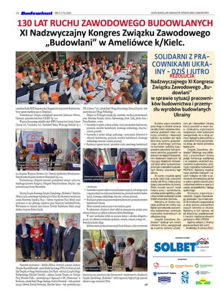 10 OGÓLNOPOLSKI MAGAZYN SPOŁECZNO-ZAWODOWY
NR 6 (173) 2022
cownikówSłużbyBHP,ŚwiętokrzyskaOkręgowaIzbaInżynierówBudownictwa,
firmyregionuwspółpracującezeZwiązkiem.
Przewodniczący Związku podziękował sponsorom Jubileuszu 130-lecia.
Głównym sponsorembyłafirmaSOLBETSp.zo.o.
Wsparciafinansowegoudzieliłytakże:KWKConstructionGroup,Cement
Ożarów S.A., Trzuskawica S.A., Dyckerhoff Polska, Wodociągi Kieleckie Sp. z
o.o., Kopalnia Wapienia Morawica S.A., Otwocka Spółdzielnia Mieszkaniowa i
ŚwiętokrzyskieKopalnieSurowcówMineralnychSp.zo.o.
Przewodniczący Zbigniew Janowski podziękował również serdecznie
współorganizatorowi Kongresu, Okręgowi Świętokrzyskiemu Związku i jego
przewodniczącejAnnieBujnowskiej.
DecyzjąZarząduKrajowegoZwiązkuZawodowego„Budowlani”Medalem
130-leciaruchuzawodowegobudowlanychwPolscedlazbiorowościwyróżniona
została Państwowa Inspekcja Pracy – Główny Inspektorat Pracy. Medal został
przekazany na ręce głównego inspektora pracy Katarzyny Łażewskiej-Hrycko.
Wyróżnienie to otrzymał także Instytut Techniki Budowlanej. Medal przyjął
dyrektorInstytutuRobertGeryło.
Honorowe wyróżnienia – Medale 130-lecia otrzymali zasłużeni działacze
Związku:RyszardBarwinek–prezesKlubuSportowegoSTELLAwKielcach,były
liderZwiązkuwOkręguŚwiętokrzyskim,EwaNęcek–sekretarzZarząduOkręgu
Małopolskiego, Mirosław Ossowski – sekretarz krajowy Związku ds. Ochrony
Pracy, Mirosław Pielka – przewodniczący Organizacji w SM „Nowoczesna” w
Raciborzu,członekRadyOkręguŚląskiego,AndrzejPiotrowski –byłyprzewod-
niczący Głównej Komisji Rewizyjnej, Mirosław Simon – były przewodniczący
ZPS„Lubiana”S.A.,członekRadyOkręguPomorskiego,DariuszZarzecki–były
przewodniczącyOkręguPodlaskiego.
Delegaci na XI Kongres przyjęli pięć stanowisk i rezolucji prezentowanych
przez Mirosława Konkela, Stefana Dąbrowskiego, Józefa Tadlę, Jakuba Kusa i
PiotraBrambora,wtym:
•	 Stanowiskowsprawieochronyzdrowiaiżyciapracownikówbudownictwa,
przemysłu wyrobów budowlanych, drzewnego meblarskiego, leśnictwa i
ochronyprzyrody;
•	 Stanowisko w sprawie dialogu społecznego i porozumień zbiorowych w
sektorach budownictwa, przemysłu wyrobów budowlanych, drzewnego
meblarskiego,leśnictwaiochronyprzyrody;
•	 Rezolucjęwsprawiehistoriiiprzyszłościruchuzawodowegobudowlanych
idrzewiarzy;
•	 Stanowiskowsprawiewpływuwyzwańkompetencyjnych,technologicznych
iorganizacyjnychnarynkupracybudownictwa,przemysłuwyrobówbudow-
lanych,drzewnego,meblarskiego,leśnictwaiochronyprzyrody;
•	 Rezolucjęwsprawiesytuacjipracownikówbudownictwaiprzemysłuwyrobów
budowlanychUkrainy.
Tekstystanowiskzamieszczamywtymwydaniugazety.
Po zakończeniu oficjalnych obrad odbył się entuzjastycznie przyjęty przez
zebranychkoncertnatrąbkęwwykonaniuJakubaKowalskiego.
W części nieoficjalnej odbyła się uroczysta kolacja z udziałem delegatów, a
poniej-jużcałkowicienieoficjalnespotkaniezmuzykąitańcami,trwającedo…
Powiedzmy,bardzodługo.
Jubileuszowemuspotkaniutowarzyszyłylicznedyskusje,atakżeminiwystawa
historycznaorazprezentacjazdjęćhistorycznychiwspółczesnychzdziałalności
Związku Zawodowego „Budowlani” i wielu organizacji będących jego poprzed-
nikamiwciąguminionych130lat.
red
130 LAT RUCHU ZAWODOWEGO BUDOWLANYCH
XI Nadzwyczajny Kongres Związku Zawodowego
„Budowlani” w Ameliówce k/Kielc.
Brutalna wojna wywołana
przez Rosję w Ukrainie oznacza
nietylkośmierćicierpieniamiesz-
kańców ukraińskich miast i wsi,
kryzys uchodźczy i deportacje
ludności. Jej skutkiem jest także
destrukcja systemu gospodar-
czego ukraińskiego państwa
na wschodzie i południu kraju i
poważnezaburzeniefunkcjono-
wania sektorów gospodarki na
terenachnieobjętychbezpośred-
nimi działaniami wojennymi. Tej
niszczącej działalności doświad-
czył także sektor budownictwa i
przemysłumateriałówbudowla-
nych Ukrainy i pracownicy tego
sektora.
W wyniku rosyjskiej agresji
w dużej części kraju zniszczone
zostały całe firmy i miejsca pracy
tysięcy pracowników tej branży.
Wielu musiało opuścić swoje
miejsca pracy i zamieszkania,
uchodzącprzednajeźdźcą.Ludzie
zdnianadzieńpozbawienizostali
źródełutrzymaniaidochodu.
Wierzymy, że Ukraina zwy-
cięsko przetrwa ten trudny czas.
Będzie potrzebowała pracowni-
ków budownictwa i przemysłu
materiałów budowlanych do
odbudowykraju.
Związek Zawodowy „Bu-
dowlani” dziękuje tym swoim
członkom którzy zaangażowali
się w pomoc zarówno uchodź-
com, jak i obywatelom Ukrainy,
którzy pozostali w swym kra-
ju. Dziękujemy organizacjom
związkowym, które systemowo
zaangażowały się w akcję po-
mocy.Apelujemy jednocześnie o
wytrwałość.Pomocjestpotrzeb-
na dzisiaj, ale równie potrzebna
będziejutro.
Związek Zawodowy „Bu-
dowlani” deklarując swą solidar-
ność z pracownikami Ukrainy
podjął i kontynuuje współpracę
z ze związkiem ukraińskich pra-
cowników budownictwa i prze-
mysłu materiałów budowlanych
PROFBUD. Będziemy wspierać
nasze ukraińskie Koleżanki i na-
szych Kolegów nie tylko w po-
wrociedonormalnejpracyaleteż
w walce o godne warunki pracy
i odbudowę sektora w oparciu o
zasady sprawiedliwości i dialogu
społecznego.
Wzywamy organizacje i
członków Związku Zawodowe-
go„Budowlani”,bywmiaręswo-
ichsiłimożliwości,angażowalisię
w akcje pomocy pracownikom
naszych sektorów w Ukrainie.
Będziemy w tym zakresie, tak
jak dotychczas, współpracować
z naszymi międzynarodowymi
partneramizBWIiEFBWW.
Bądźmy solidarni z Ukrainą i
jejpracownikamidziśijutro!
Ameliówka,9czerwca2022r.
REZOLUCJA
Nadzwyczajnego XI Kongresu
Związku Zawodowego „Bu-
dowlani”
w sprawie sytuacji pracowni-
ków budownictwa i przemy-
słu wyrobów budowlanych
Ukrainy
SOLIDARNI Z PRA-
COWNIKAMI UKRA-
INY - DZIŚ I JUTRO
SPONSOR GŁÓWNY
SPONSORZY
Czerwona kartka dla pracodawcy IKEA Industry
Ryszard Barwinek - prezes Zarządu Klubu Sportowego „Stella”,
Tomasz Lato - wójt Gminy Masłów,
i Henryk Milcarz - prezes Wodociągów Kieleckich
Wyróżnieni działacze Związku
Katarzyna Łażewska-Hrycko (GIP),
Jarosław Leśniewski (z-ca GIP), Zbigniew Janowski
Odznaczenie OPZZ Annie Bujnowskiej wręczają
Piotr Ostrowski i Elżbieta Drogosz
 