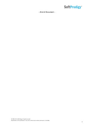 © 2006-2014 SoftProdigy. All rights reserved.
Reproduction of this publication in any form without prior written permission is forbidden.
7
- End of Document -
 