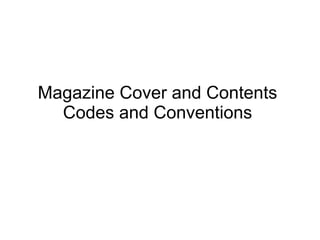 Magazine Cover and Contents
Codes and Conventions
 