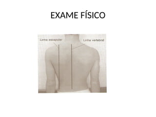 EXAME FÍSICO
 