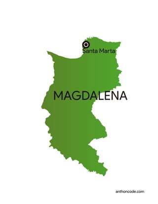 Santa Marta
anthoncode.com
MAGDALENA
 