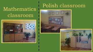 Mathematics
classroom
Polish classroom
 