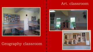 Geography classroom
Art. classroom
 