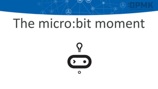 The micro:bit moment
 