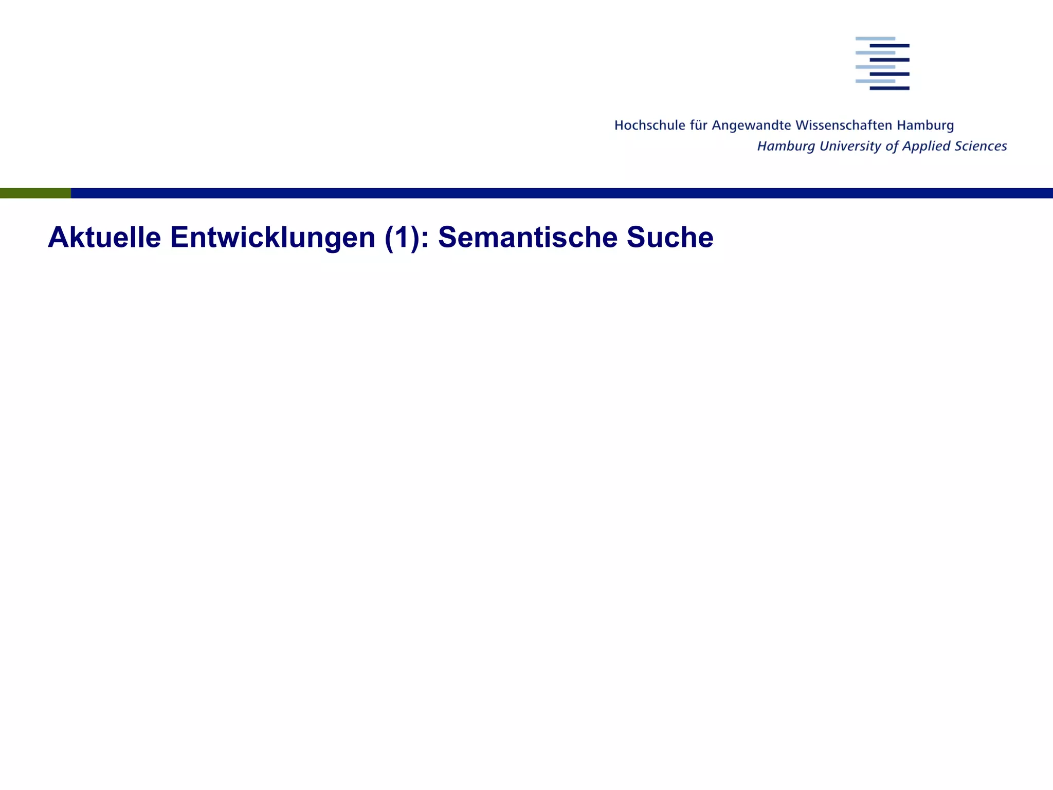 Aktuelle Entwicklungen (1): Semantische Suche
 