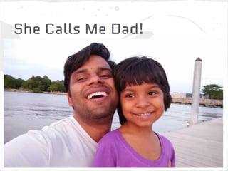 She Calls Me Dad!
 