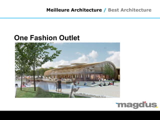 Meilleure Architecture / Best Architecture
One Fashion Outlet
 