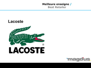 Lacoste
Meilleure enseigne /
Best Retailer
 