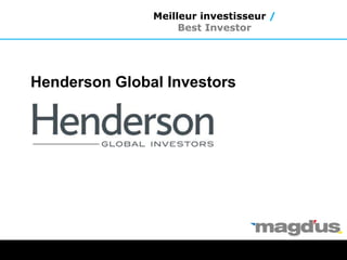 Henderson Global Investors
Meilleur investisseur /
Best Investor
 