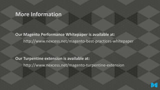 More Information
Our Magento Performance Whitepaper is available at:
http://www.nexcess.net/magento-best-practices-whitepaper

Our Turpentine extension is available at:
http://www.nexcess.net/magento-turpentine-extension

 
