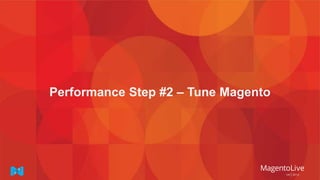 Performance Step #2 – Tune Magento
 