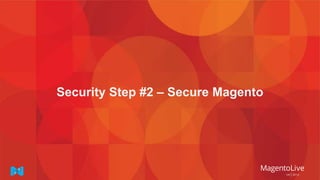 Security Step #2 – Secure Magento
 
