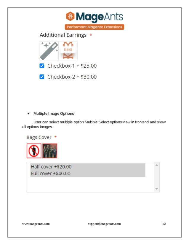  Multiple Image Options
User can select multiple option Multiple Select options view in frontend and show
all options images.
www.mageants.com support@mageants.com 12
 