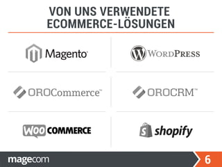 6
VON UNS VERWENDETE
ECOMMERCE-LÖSUNGEN
 