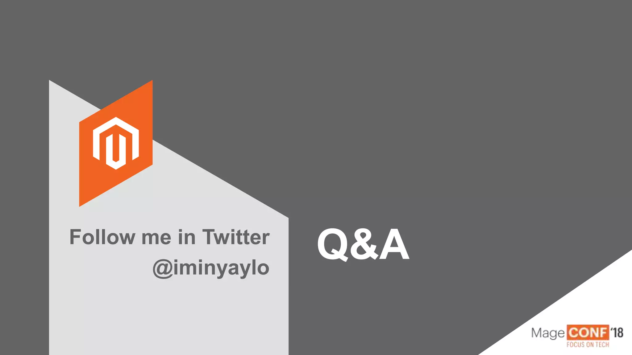 © 2018 Magento, An Adobe Company Page | 33
Q&AFollow me in Twitter
@iminyaylo
 