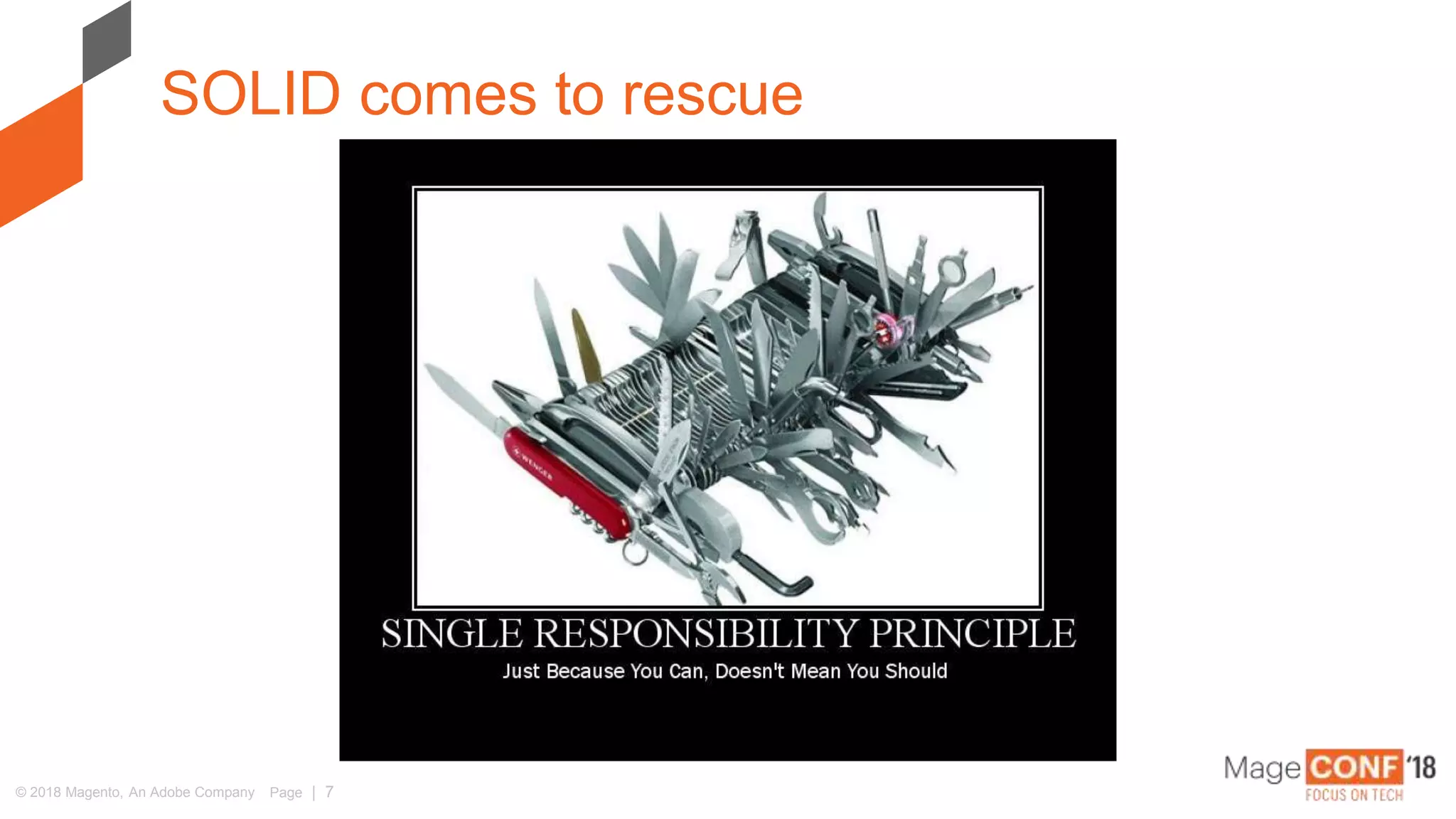 © 2018 Magento, An Adobe Company Page | 7
SOLID comes to rescue
 